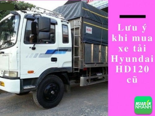 Lưu ý khi mua xe tải Hyundai HD120 cũ